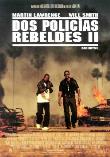 DOS POLICIAS REBELDES II